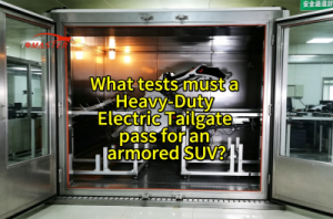 What Tests Must a Heavy-Duty Electric Tailgate Pass for an Armored SUV?